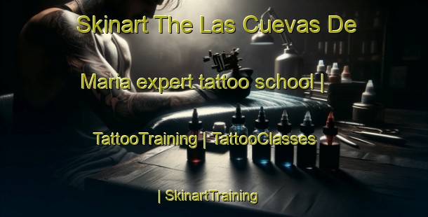Skinart The Las Cuevas De Maria expert tattoo school | TattooTraining | TattooClasses | SkinartTraining-Spain